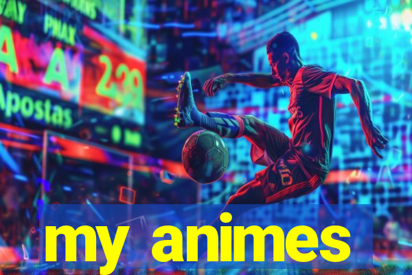 my animes